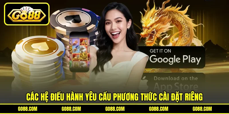Các hệ điều hành yêu cầu phương thức cài đặt riêng