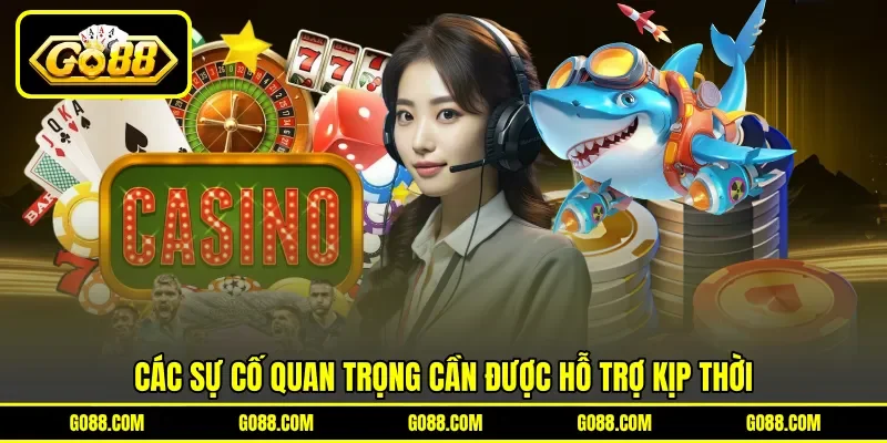 Các sự cố quan trọng cần được hỗ trợ kịp thời
