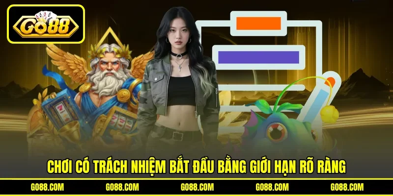 Chơi có trách nhiệm bắt đầu bằng giới hạn rõ ràng Chơi có trách nhiệm bắt đầu bằng giới hạn rõ ràng
