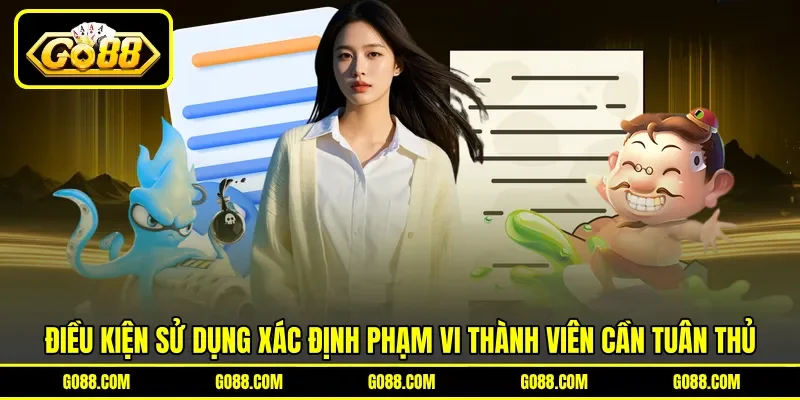 Điều kiện sử dụng xác định phạm vi thành viên cần tuân thủ