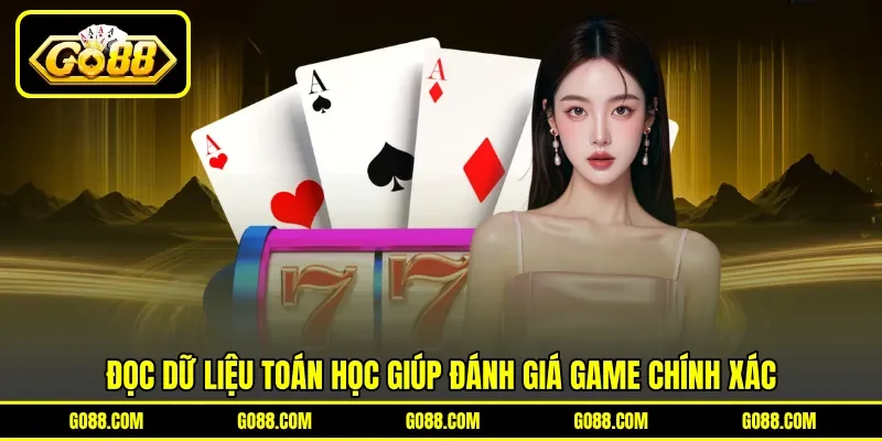 Đọc dữ liệu toán học giúp đánh giá game chính xác