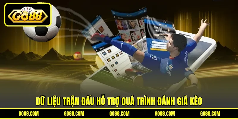 Dữ liệu trận đấu hỗ trợ quá trình đánh giá kèo Dữ liệu trận đấu hỗ trợ quá trình đánh giá kèo