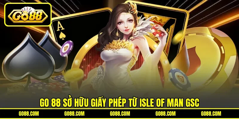 GO 88 sở hữu giấy phép từ Isle of Man GSC