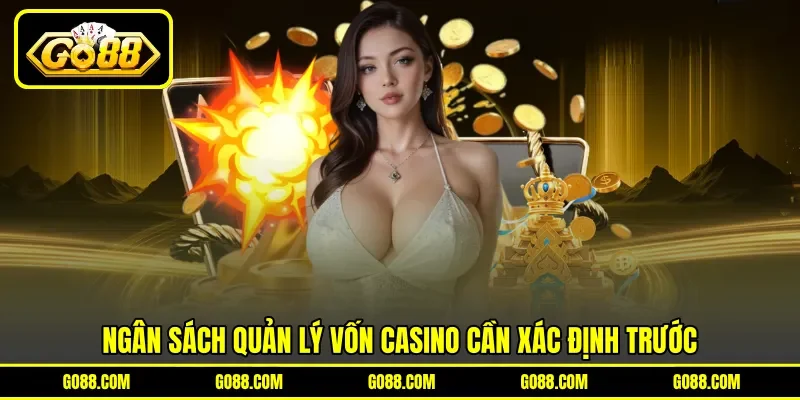 Ngân sách quản lý vốn casino cần xác định trước Ngân sách quản lý vốn casino cần xác định trước