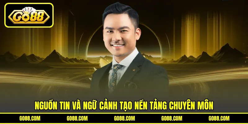 Nguồn tin và ngữ cảnh tạo nền tảng chuyên môn