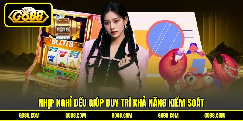 Nhịp nghỉ đều giúp duy trì khả năng kiểm soát Nhịp nghỉ đều giúp duy trì khả năng kiểm soát