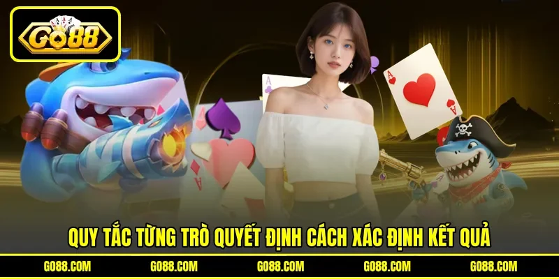Quy tắc từng trò quyết định cách xác định kết quả Quy tắc từng trò quyết định cách xác định kết quả