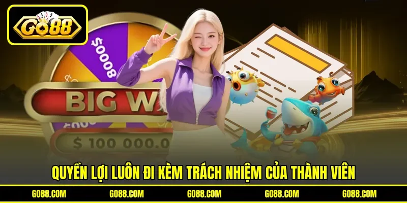 Quyền lợi luôn đi kèm trách nhiệm của thành viên