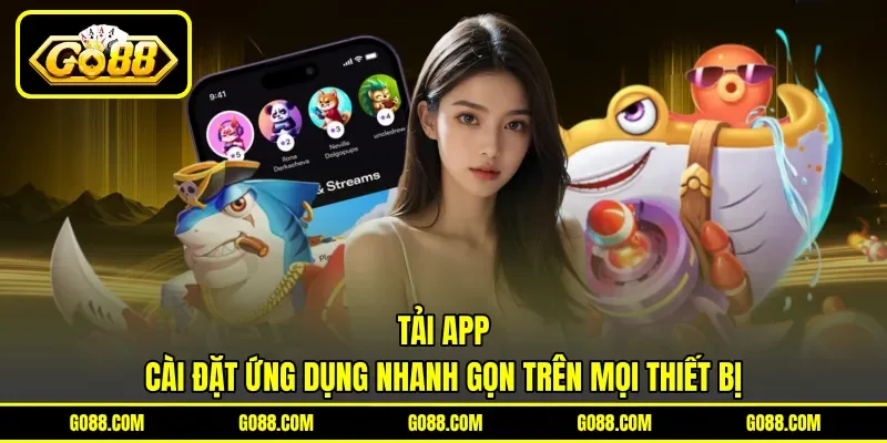 Tải App - Cài Đặt Ứng Dụng Nhanh Gọn Trên Mọi Thiết Bị